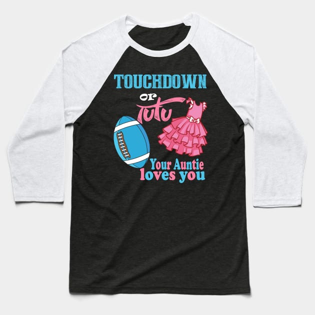 Touchdown or tutu your auntie loves you Baseball T-Shirt by MarrinerAlex